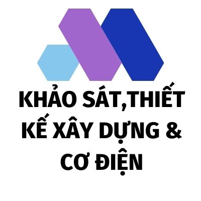 KHẢO SÁT,THIẾT KẾ XÂY DỰNG VÀ CƠ ĐIỆN