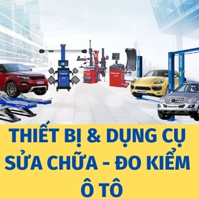 THIẾT BỊ VÀ DỤNG CỤ SỬA CHỮA XE VÀ GARAGE Ô TÔ